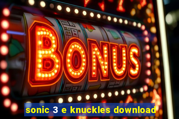 sonic 3 e knuckles download